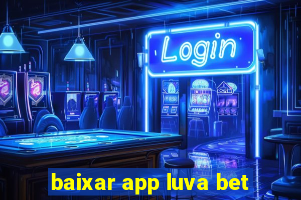 baixar app luva bet